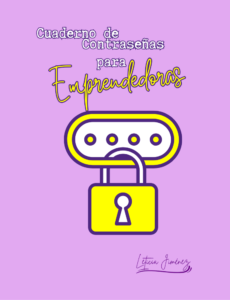 Emprendedoras Seguras: La Importancia de Organizar tus Contraseñas